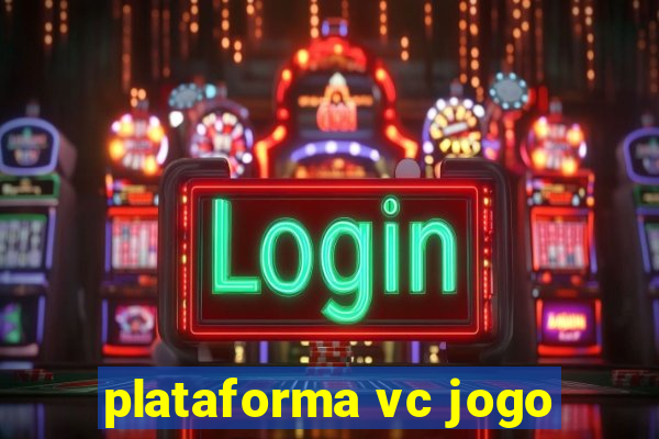 plataforma vc jogo